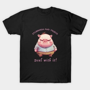 Pig Stubborn Deal With It Cute Adorable Funny Quote T-Shirt